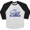 Please Be Patient With Me I'm From The 1900s Vintage Car Baseball Raglan Shirt