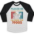 Please Be Patient With Me I'm From The 1900s Vintage Dad Baseball Raglan Shirt Please Be Patient With Me I'm From The 1900s Vintage Dad Baseball Raglan Shirt