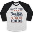 Please Be Patient I'm From The 1900s Vintage Dad Baseball Raglan Shirt