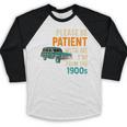 Please Be Patient With Me I'm From The 1900s Vintage For Man Baseball Raglan Shirt