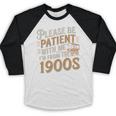 Please Be Patient With Me I'm From The 1900s Vintage Quote Baseball Raglan Shirt