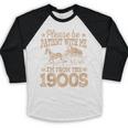 Please Be Patient I'm From The 1900s Vintage Tee Baseball Raglan Shirt