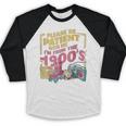 Please Be Patient With Me I'm From The 1900s Vintage Trendy Baseball Raglan Shirt Please Be Patient With Me I'm From The 1900s Vintage Trendy Baseball Raglan Shirt