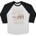 Please Be Patient With Me I'm From The 1900s Western Humor Baseball Raglan Shirt Please Be Patient With Me I'm From The 1900s Western Humor Baseball Raglan Shirt