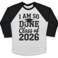 I Am So Done Class Of 2026 Graduation School Graduate Baseball Raglan Shirt
