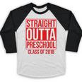 Straight Outta Preschool Graduation Class Of 2018 Baseball Raglan Shirt