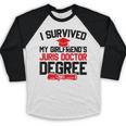 I Survived My Girlfriend's Juris Doctor Degree Graduation Baseball Raglan Shirt