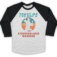 Trust Me I'Ve Got A Counseling Degree College Graduation Baseball Raglan Shirt