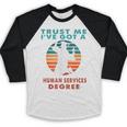 Trust Me I'Ve Got A Human Services Degree College Graduation Baseball Raglan Shirt