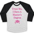 Trust Me I Have A Master's Degree Graduation Baseball Raglan Shirt