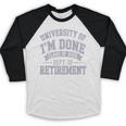 University Of Im Done Retirement Graduation 2026 Premium Tri-Blend Baseball Raglan Shirt