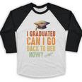 Vintage I Graduated Can I Go Back To Bed Now Graduation Baseball Raglan Shirt