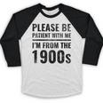 Vintage Please Be Patient With Me I'm From The 1900s Humor Baseball Raglan Shirt