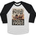 Vintage Saying Please Be Patient With Me I'm From The 1900s Baseball Raglan Shirt Vintage Saying Please Be Patient With Me I'm From The 1900s Baseball Raglan Shirt