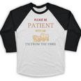 Women's Please Be Patient With Me I'm From The 1900s Baseball Raglan Shirt
