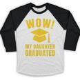 Wow Daughter Graduated Mom Dad Of A Senior Graduation Baseball Raglan Shirt