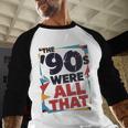 The 90s Were All That – Retro 1990s Nostalgia Tee Premium Tri-Blend Baseball Raglan Shirt The 90s Were All That – Retro 1990s Nostalgia Tee Premium Tri-Blend Baseball Raglan Shirt