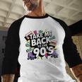 Take Me Back To The 90s Retro Nostalgia Baseball Raglan Shirt Take Me Back To The 90s Retro Nostalgia Baseball Raglan Shirt