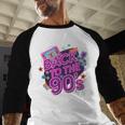 Back To The 90s Retro Nostalgia Baseball Raglan Shirt
