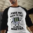 Take Me Back To The Nineties 90's Retro Gamer Nostalgia Baseball Raglan Shirt