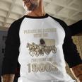 Country Please Be Patient With Me I'm From The 1900s Vintage Baseball Raglan Shirt Country Please Be Patient With Me I'm From The 1900s Vintage Baseball Raglan Shirt
