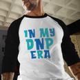 DNP Graduation In My DNP Era DNP Apparel Doctor Of Nursing Baseball Raglan Shirt