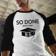 Done With This BS College Graduation Baseball Raglan Shirt