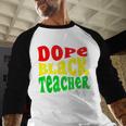 Dope Teacher African American Graduation History Month Baseball Raglan Shirt