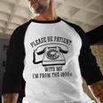 Funny Slogan Patient I'm From The 1900s Raglan Baseball Tee Baseball Raglan Shirt