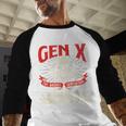 Gen X The Badass Generation Generation X Gen Xer Nostalgia Baseball Raglan Shirt