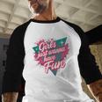 Girls Just Wanna Have Fun Retro 80s Nostalgia Night Out Baseball Raglan Shirt