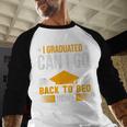 I Graduated Can I Go Back To Bed Now Graduation College Baseball Raglan Shirt
