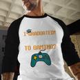 Graduation I Graduated Can I Go Back To Gaming Baseball Raglan Shirt