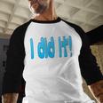 I Did It Graduation Shirt For Graduates And Proud Parents Baseball Raglan Shirt