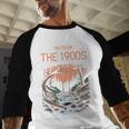 I'm From The 1900s This Was Our Playground Retro Baseball Raglan Shirt
