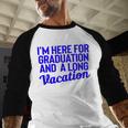 I'm Here For Graduation School Class Senior 2024 Baseball Raglan Shirt