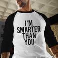 I'M SMARTER THAN YOU Shirt Graduation School Idea Baseball Raglan Shirt