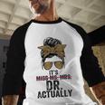 It's Miss Ms Mrs Dr Actually Doctor Graduation Appreciation Baseball Raglan Shirt
