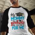 My Mommy Is A Graduate Shirt Matching Family Graduation Baseball Raglan Shirt