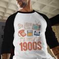 Be Nice To Me I'm From The 1900s Premium Baseball Raglan Shirt Be Nice To Me I'm From The 1900s Premium Baseball Raglan Shirt