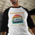 Be Patient With Me I'm From The 1900s Birthday Premium Baseball Raglan Shirt Be Patient With Me I'm From The 1900s Birthday Premium Baseball Raglan Shirt