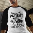 Be Patient With Me I'm From The 1900s Cool Vintage Car Lover Baseball Raglan Shirt