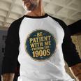 Be Patient With Me I'm From The 1900s Father's Day Dad Baseball Raglan Shirt Be Patient With Me I'm From The 1900s Father's Day Dad Baseball Raglan Shirt