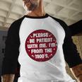 Patient I'm From The 1900s Fathers Day Please Be Premium Baseball Raglan Shirt Patient I'm From The 1900s Fathers Day Please Be Premium Baseball Raglan Shirt