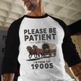 Be Patient With Me I'm From The 1900s Horse-Drawn Wagon Baseball Raglan Shirt