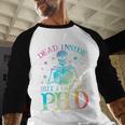 PhD Graduation Dead Inside But i Got My PhD Tie Dye Funny Baseball Raglan Shirt
