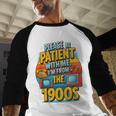 Please Be-Patient I'm From The 1900S Retro Sarcastic Saying Baseball Raglan Shirt Please Be-Patient I'm From The 1900S Retro Sarcastic Saying Baseball Raglan Shirt