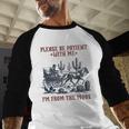 Please Be-Patient-With-Me I'm From The 1900s Baseball Raglan Shirt