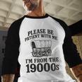 Please Be Patient I'm From The 1900s Baseball Raglan Shirt
