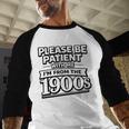 Please Be Patient I'm From The 1900s Boomer Gen-X Baseball Raglan Shirt Please Be Patient I'm From The 1900s Boomer Gen-X Baseball Raglan Shirt
